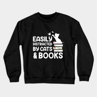 Easily Distracted By Cats And Books Crewneck Sweatshirt